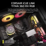 Corsair iCUE LINK TITAN 360 RX RGB | 360mm AIO Liquid Cooler | RX120 RGB Fans | Intel LGA 1851/1700 | AMD AM5/AM4 - New - Image 8